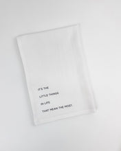 Load image into Gallery viewer, It&#39;s the Little Things Tea Towel
