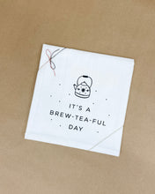 Load image into Gallery viewer, Brew-tea-ful Day Tea Towel
