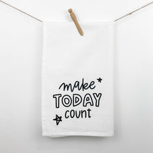 Load image into Gallery viewer, Make Today Count Tea Towel
